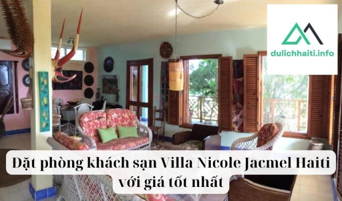 Đặt phòng khách sạn Villa Nicole Jacmel Haiti với giá tốt nhất