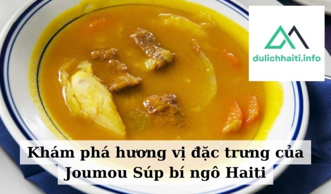 Khám phá hương vị đặc trưng của Joumou Súp bí ngô Haiti