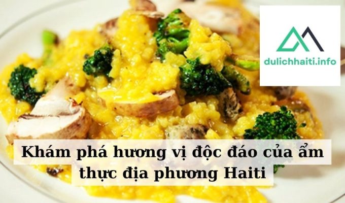 Khám phá hương vị độc đáo của ẩm thực địa phương Haiti